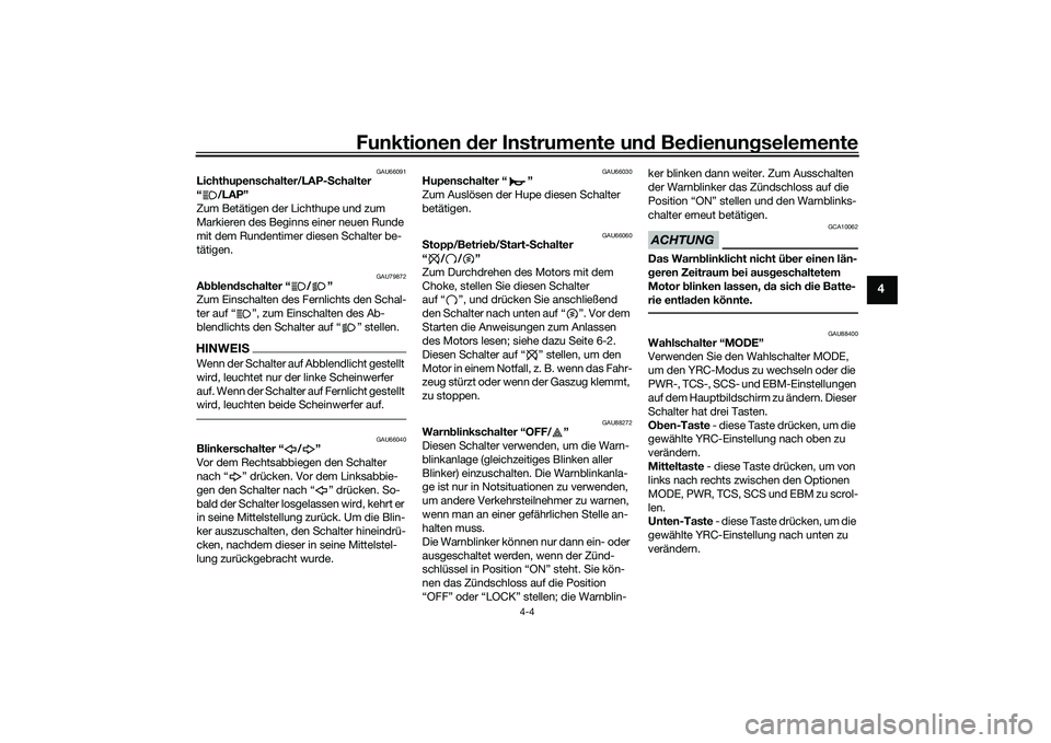 YAMAHA YZF-R1M 2020 Betriebsanleitungen (in German) Funktionen der Instru mente un d Be dienun gselemente
4-4
4
GAU66091
Lichthupenschalter/LAP- Schalter
“/LAP”
Zum Betätigen der Lichthupe und zum
Markieren des Beginns einer neuen Runde
mit dem YAMAHA YZF-R1M 2020 Betriebsanleitungen (in German) Funktionen der Instru mente un d Be dienun gselemente
4-4
4
GAU66091
Lichthupenschalter/LAP- Schalter
“/LAP”
Zum Betätigen der Lichthupe und zum
Markieren des Beginns einer neuen Runde
mit dem
