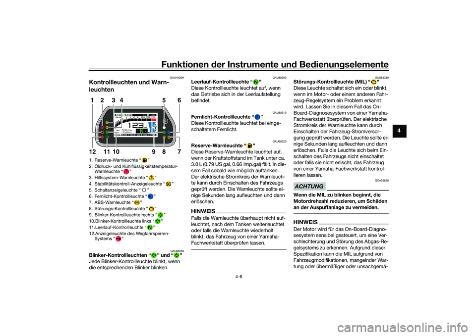 YAMAHA YZF-R1M 2020 Betriebsanleitungen (in German) Funktionen der Instru mente un d Be dienun gselemente
4-6
4
GAU4939H
Kontrollleuchten un d Warn-
leuchten
GAU88280
Blinker-Kontrollleuchten “ ” un d“”
Jede Blinker-Kontrollleuchte blinkt, wenn YAMAHA YZF-R1M 2020 Betriebsanleitungen (in German) Funktionen der Instru mente un d Be dienun gselemente
4-6
4
GAU4939H
Kontrollleuchten un d Warn-
leuchten
GAU88280
Blinker-Kontrollleuchten “ ” un d“”
Jede Blinker-Kontrollleuchte blinkt, wenn