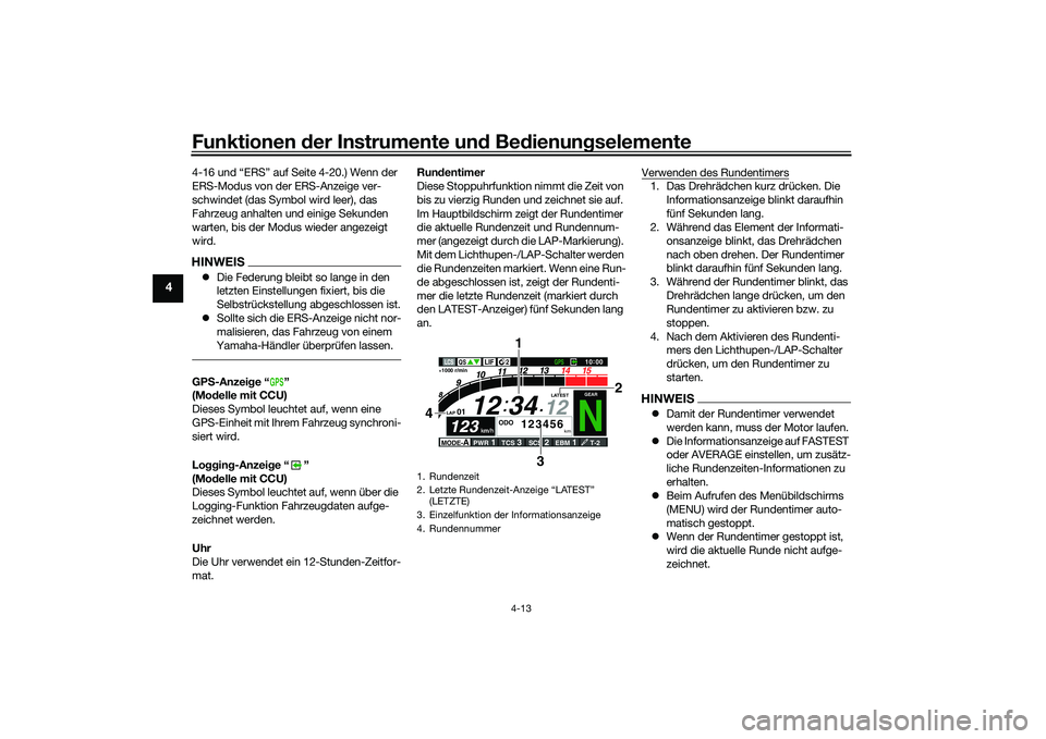 YAMAHA YZF-R1M 2020 Betriebsanleitungen (in German) Funktionen der Instru mente un d Be dienun gselemente
4-13
4
4-16 und “ERS” auf Seite 4-20.) Wenn der
ERS-Modus von der ERS-Anzeige ver-
schwindet (das Symbol wird leer), das
Fahrzeug anhalten u YAMAHA YZF-R1M 2020 Betriebsanleitungen (in German) Funktionen der Instru mente un d Be dienun gselemente
4-13
4
4-16 und “ERS” auf Seite 4-20.) Wenn der
ERS-Modus von der ERS-Anzeige ver-
schwindet (das Symbol wird leer), das
Fahrzeug anhalten u