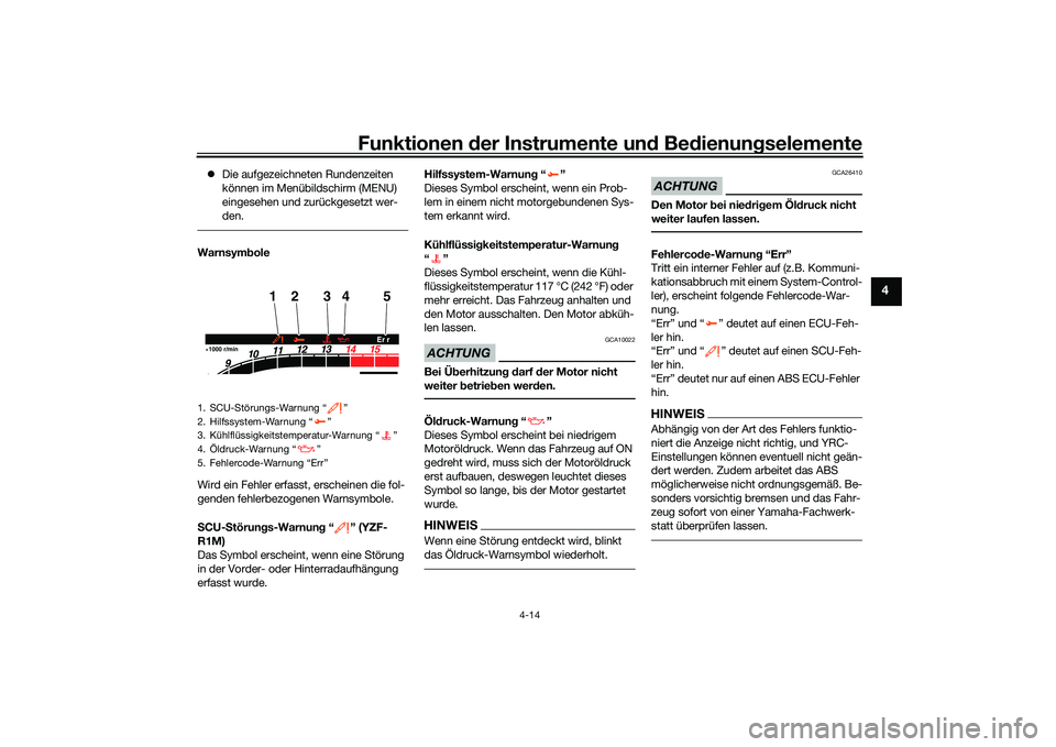 YAMAHA YZF-R1M 2020 Betriebsanleitungen (in German) Funktionen der Instru mente un d Be dienun gselemente
4-14
4
Die aufgezeichneten Rundenzeiten
können im Menübildschirm (MENU)
eingesehen und zurückgesetzt wer-
den.Warnsymb ole
Wird ein Fehle YAMAHA YZF-R1M 2020 Betriebsanleitungen (in German) Funktionen der Instru mente un d Be dienun gselemente
4-14
4
Die aufgezeichneten Rundenzeiten
können im Menübildschirm (MENU)
eingesehen und zurückgesetzt wer-
den.Warnsymb ole
Wird ein Fehle