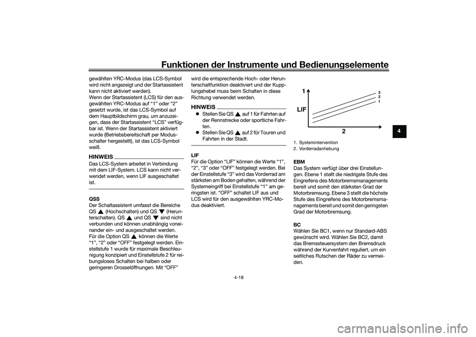 YAMAHA YZF-R1M 2020 Betriebsanleitungen (in German) Funktionen der Instru mente un d Be dienun gselemente
4-18
4
gewählten YRC-Modus (das LCS-Symbol
wird nicht angezeigt und der Startassistent
kann nicht aktiviert werden).
Wenn der Startassistent (L YAMAHA YZF-R1M 2020 Betriebsanleitungen (in German) Funktionen der Instru mente un d Be dienun gselemente
4-18
4
gewählten YRC-Modus (das LCS-Symbol
wird nicht angezeigt und der Startassistent
kann nicht aktiviert werden).
Wenn der Startassistent (L