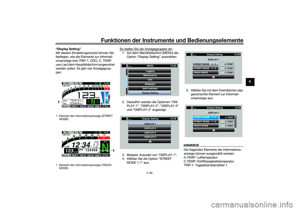 YAMAHA YZF-R1M 2020 Betriebsanleitungen (in German) Funktionen der Instru mente un d Be dienun gselemente
4-30
4
“Display Settin g”
Mit diesem Einstellungsmodul können Sie
festlegen, wie die Elemente zur Informati-
onsanzeige (wie TRIP-1, ODO, C YAMAHA YZF-R1M 2020 Betriebsanleitungen (in German) Funktionen der Instru mente un d Be dienun gselemente
4-30
4
“Display Settin g”
Mit diesem Einstellungsmodul können Sie
festlegen, wie die Elemente zur Informati-
onsanzeige (wie TRIP-1, ODO, C