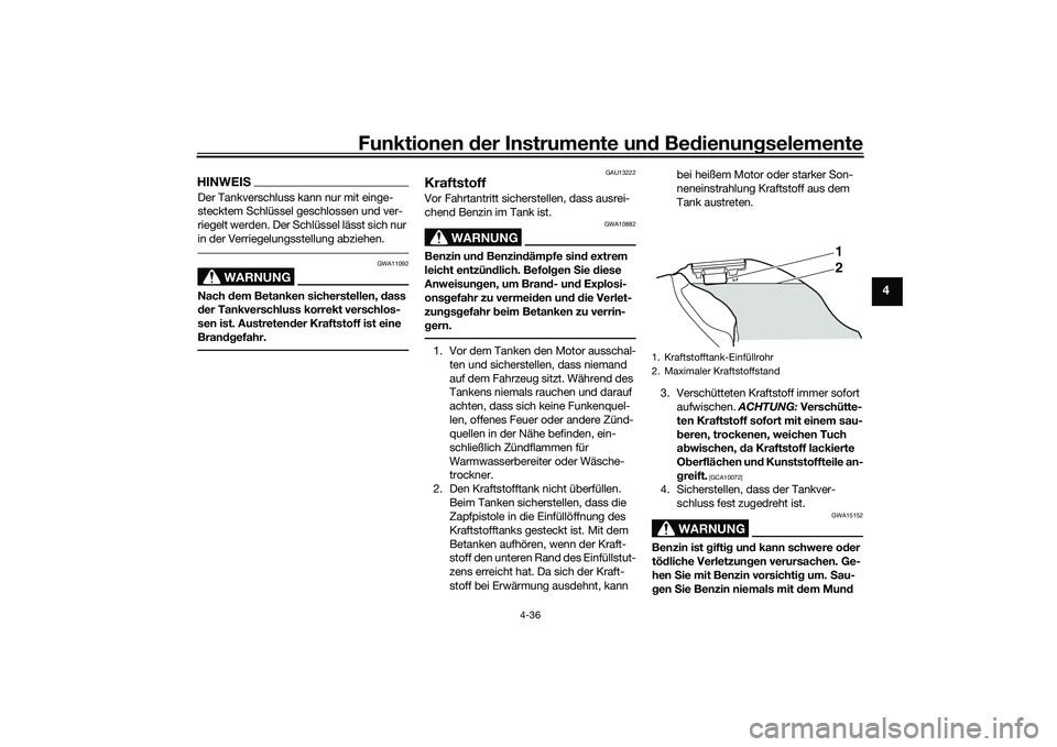 YAMAHA YZF-R1M 2020 Betriebsanleitungen (in German) Funktionen der Instru mente un d Be dienun gselemente
4-36
4
HINWEISDer Tankverschluss kann nur mit einge-
stecktem Schlüssel geschlossen und ver-
riegelt werden. Der Schlüssel lässt sich nur
in d YAMAHA YZF-R1M 2020 Betriebsanleitungen (in German) Funktionen der Instru mente un d Be dienun gselemente
4-36
4
HINWEISDer Tankverschluss kann nur mit einge-
stecktem Schlüssel geschlossen und ver-
riegelt werden. Der Schlüssel lässt sich nur
in d