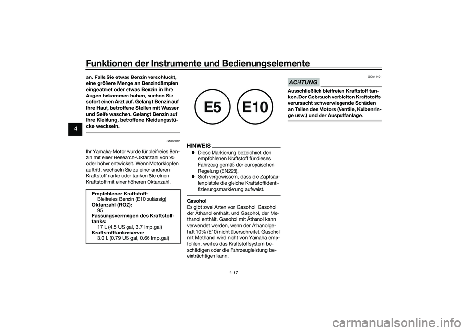 YAMAHA YZF-R1M 2020 Betriebsanleitungen (in German) Funktionen der Instru mente un d Be dienun gselemente
4-37
4
an. Falls S ie etwas Benzin verschluckt,
eine größere Men ge an Benzin dämpfen
ein geatmet o der etwas Benzin in Ihre
Au gen bekomm YAMAHA YZF-R1M 2020 Betriebsanleitungen (in German) Funktionen der Instru mente un d Be dienun gselemente
4-37
4
an. Falls S ie etwas Benzin verschluckt,
eine größere Men ge an Benzin dämpfen
ein geatmet o der etwas Benzin in Ihre
Au gen bekomm