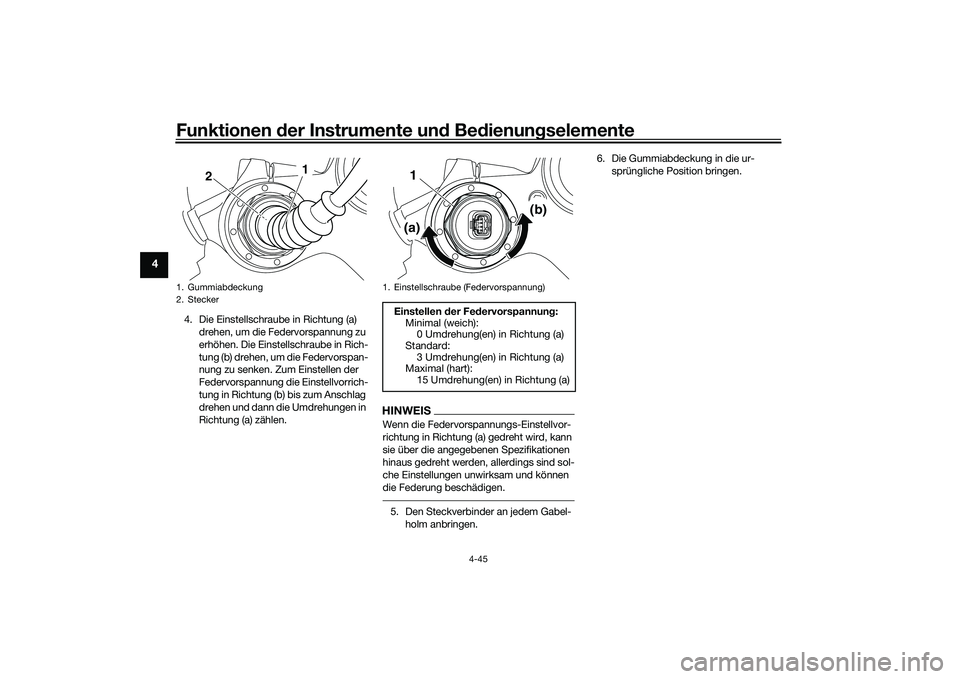 YAMAHA YZF-R1M 2020 Betriebsanleitungen (in German) Funktionen der Instru mente un d Be dienun gselemente
4-45
4
4. Die Einstellschraube in Richtung (a)
drehen, um die Federvorspannung zu
erhöhen. Die Einstellschraube in Rich-
tung (b) drehen, um di YAMAHA YZF-R1M 2020 Betriebsanleitungen (in German) Funktionen der Instru mente un d Be dienun gselemente
4-45
4
4. Die Einstellschraube in Richtung (a)
drehen, um die Federvorspannung zu
erhöhen. Die Einstellschraube in Rich-
tung (b) drehen, um di