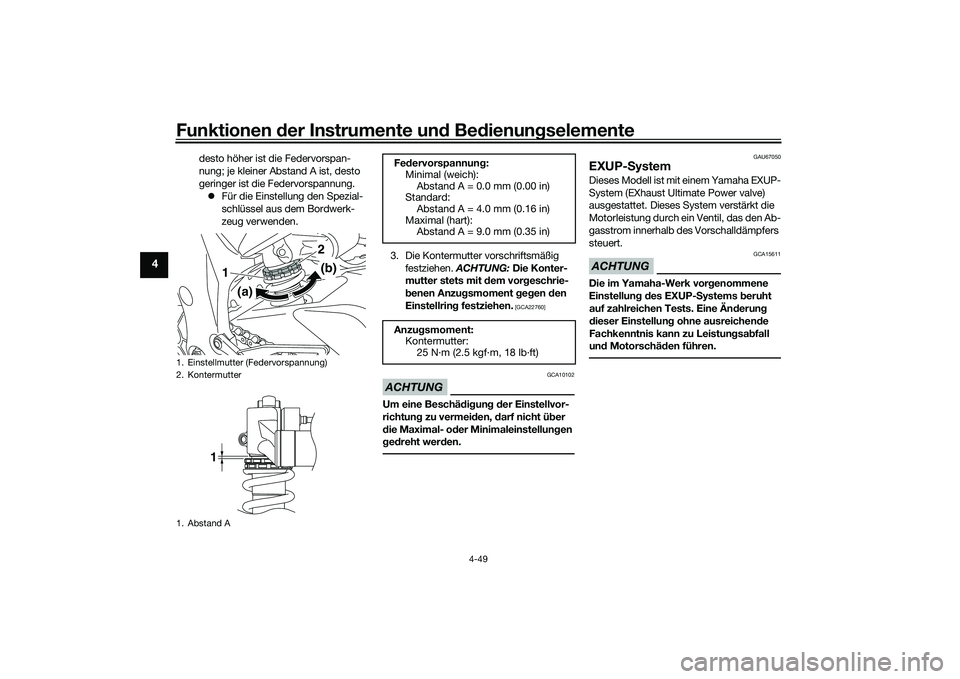 YAMAHA YZF-R1M 2020 Betriebsanleitungen (in German) Funktionen der Instru mente un d Be dienun gselemente
4-49
4
desto höher ist die Federvorspan-
nung; je kleiner Abstand A ist, desto
geringer ist die Federvorspannung.
Für die Einstellung den S YAMAHA YZF-R1M 2020 Betriebsanleitungen (in German) Funktionen der Instru mente un d Be dienun gselemente
4-49
4
desto höher ist die Federvorspan-
nung; je kleiner Abstand A ist, desto
geringer ist die Federvorspannung.
Für die Einstellung den S