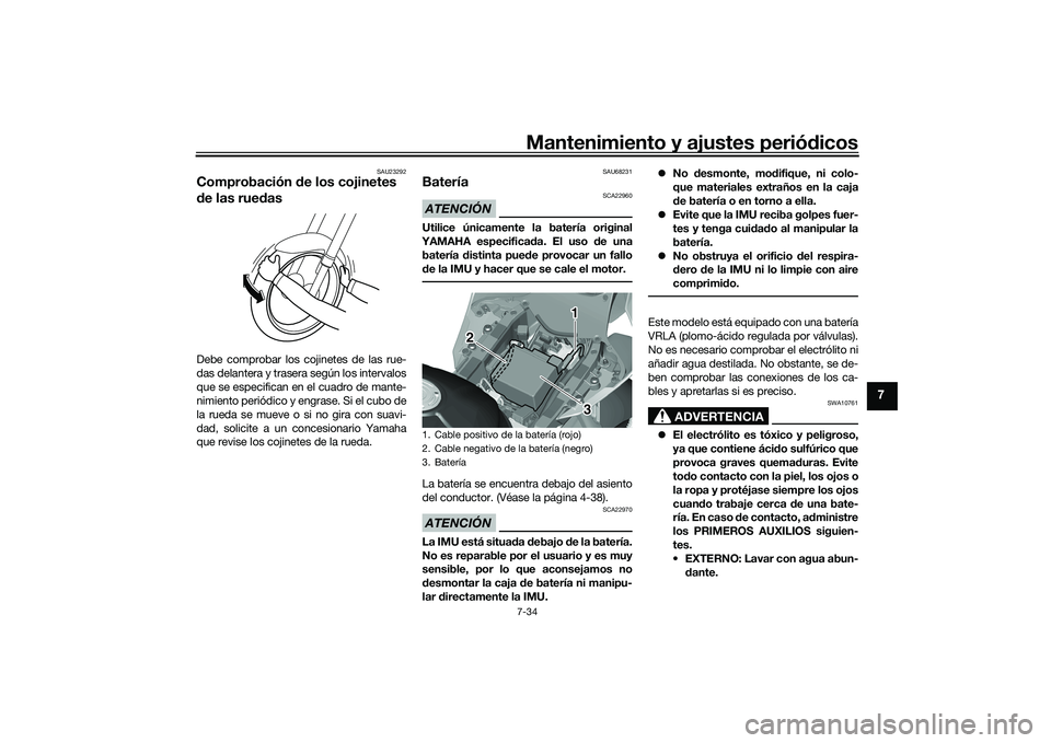 YAMAHA YZF-R1 2020 Manuale de Empleo (in Spanish) Mantenimiento y ajustes periódicos7-34
7
SAU23292
Comprobación de los cojinetes
d e las rue dasDebe comprobar los cojinetes de las rue-
das delantera y trasera según los intervalos
que se especif YAMAHA YZF-R1 2020 Manuale de Empleo (in Spanish) Mantenimiento y ajustes periódicos7-34
7
SAU23292
Comprobación de los cojinetes
d e las rue dasDebe comprobar los cojinetes de las rue-
das delantera y trasera según los intervalos
que se especif