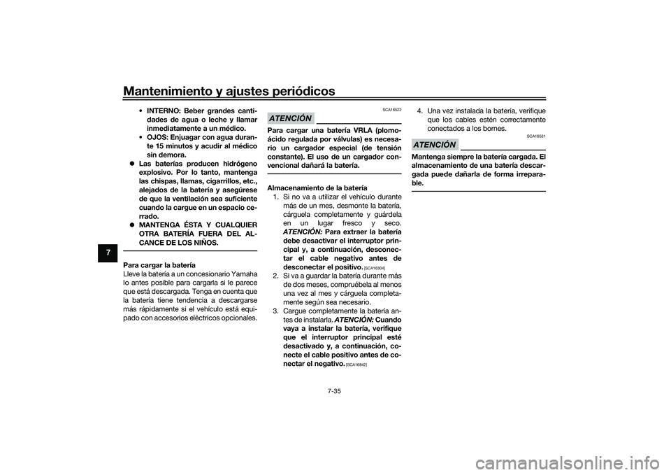 YAMAHA YZF-R1 2020 Manuale de Empleo (in Spanish) Mantenimiento y ajustes periódicos
7-35
7
INTERNO: Beber gran des canti-
d ad es de agua o leche y llamar
inme diatamente a un mé dico.
OJOS: Enjuagar con agua duran-
te 15 minutos y acu dir al YAMAHA YZF-R1 2020 Manuale de Empleo (in Spanish) Mantenimiento y ajustes periódicos
7-35
7
INTERNO: Beber gran des canti-
d ad es de agua o leche y llamar
inme diatamente a un mé dico.
OJOS: Enjuagar con agua duran-
te 15 minutos y acu dir al