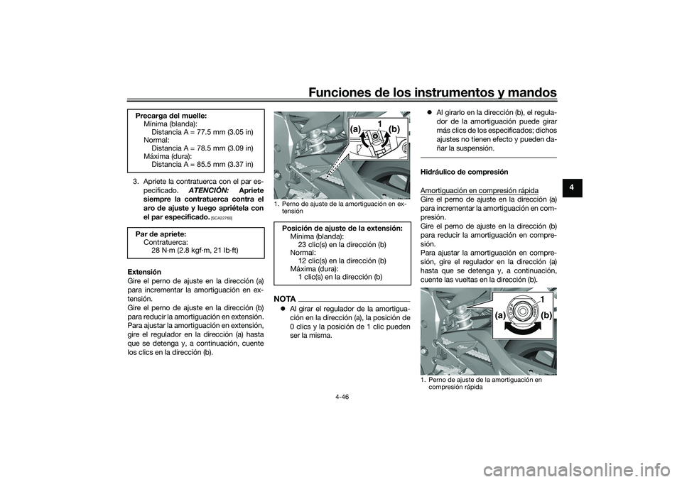 YAMAHA YZF-R1 2020  Manuale de Empleo (in Spanish) Funciones de los instrumentos y man dos
4-46
4
3. Apriete la contratuerca con el par es-
pecificado.  ATENCIÓN: Apriete
siempre la contratuerca contra el
aro  de ajuste y luego apriétela con
el par 