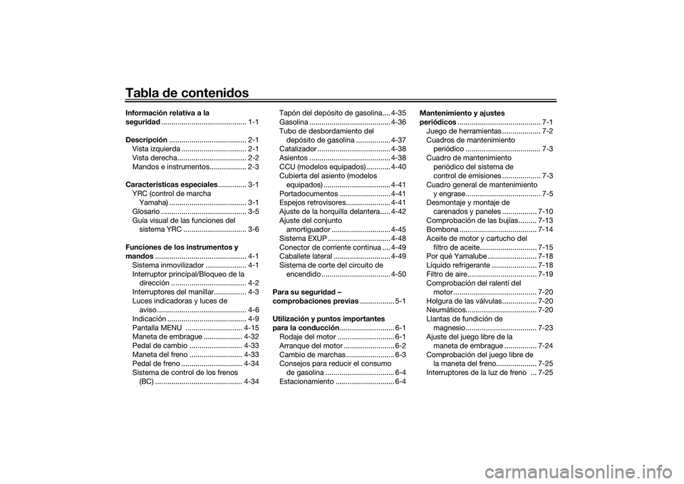 YAMAHA YZF-R1 2020  Manuale de Empleo (in Spanish) Tabla de contenid osInformación relativa a la 
seguridad .......................................... 1-1
Descripción ...................................... 2-1
Vista izquierda .......................