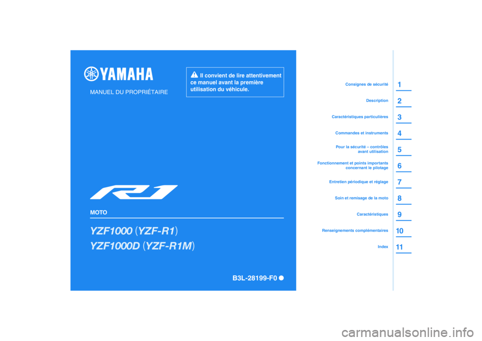 YAMAHA YZF-R1M 2020  Notices Demploi (in French) DIC183
YZF1000��	YZF-R1�

YZF1000D��	YZF-R1M�

MANUEL DU PROPRIÉTAIRE
MOTO
  Il convient de lire attentivement 
ce manuel avant la première 
utilisation du véhicule.
B3L-28199-F0 
2 1
3
4
6 5
7
8