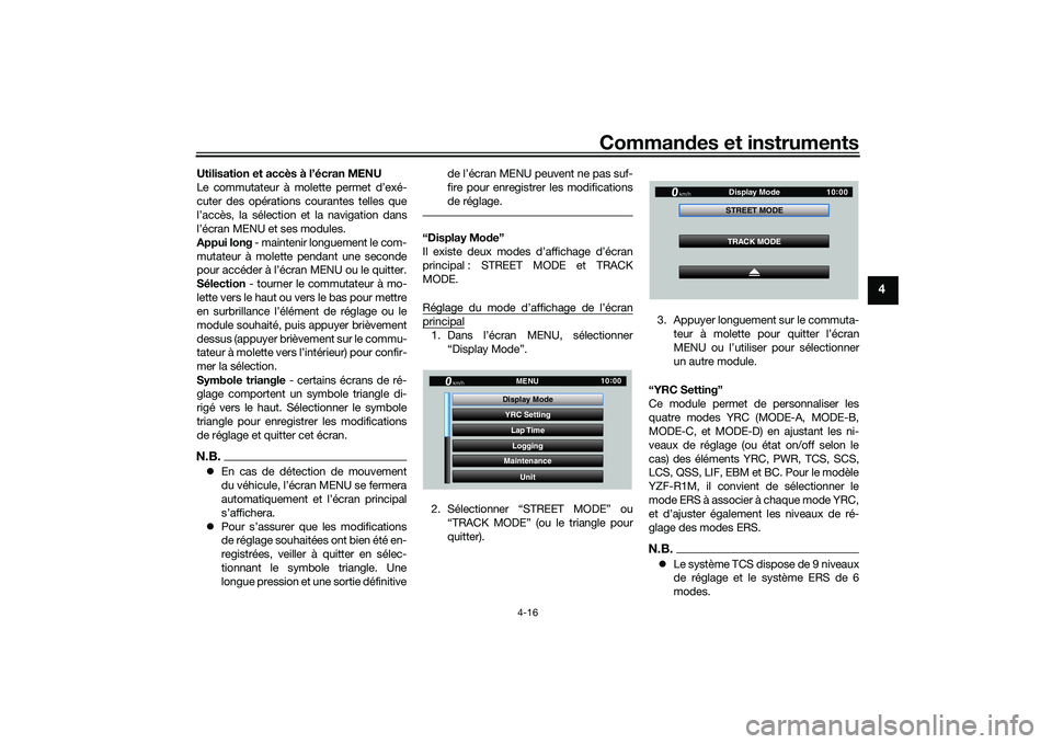 YAMAHA YZF-R1 2020 Notices Demploi (in French) Commandes et instruments
4-16
4
Utilisation et accès à l’écran MENU
Le commutateur à molette permet d’exé-
cuter des opérations courantes telles que
l’accès, la sélection et la navigatio YAMAHA YZF-R1 2020 Notices Demploi (in French) Commandes et instruments
4-16
4
Utilisation et accès à l’écran MENU
Le commutateur à molette permet d’exé-
cuter des opérations courantes telles que
l’accès, la sélection et la navigatio