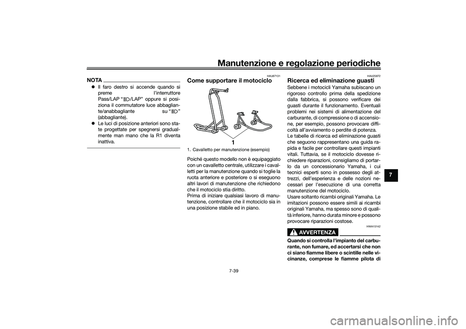 YAMAHA YZF-R1 2020 Manuale duso (in Italian) Manutenzione e regolazione perio diche
7-39
7
NOTA Il faro destro si accende quando si
preme l’interruttore
Pass/LAP “ /LAP” oppure si posi-
ziona il commutatore luce abbaglian-
te/anabbaglia YAMAHA YZF-R1 2020 Manuale duso (in Italian) Manutenzione e regolazione perio diche
7-39
7
NOTA Il faro destro si accende quando si
preme l’interruttore
Pass/LAP “ /LAP” oppure si posi-
ziona il commutatore luce abbaglian-
te/anabbaglia