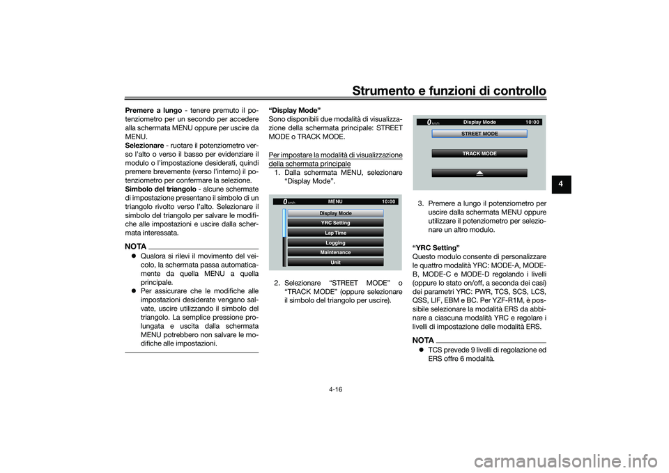 YAMAHA YZF-R1M 2020 Manuale duso (in Italian) Strumento e funzioni di controllo
4-16
4
Premere a lun go - tenere premuto il po-
tenziometro per un secondo per accedere
alla schermata MENU oppure per uscire da
MENU.
Selezionare - ruotare il potenz YAMAHA YZF-R1M 2020 Manuale duso (in Italian) Strumento e funzioni di controllo
4-16
4
Premere a lun go - tenere premuto il po-
tenziometro per un secondo per accedere
alla schermata MENU oppure per uscire da
MENU.
Selezionare - ruotare il potenz