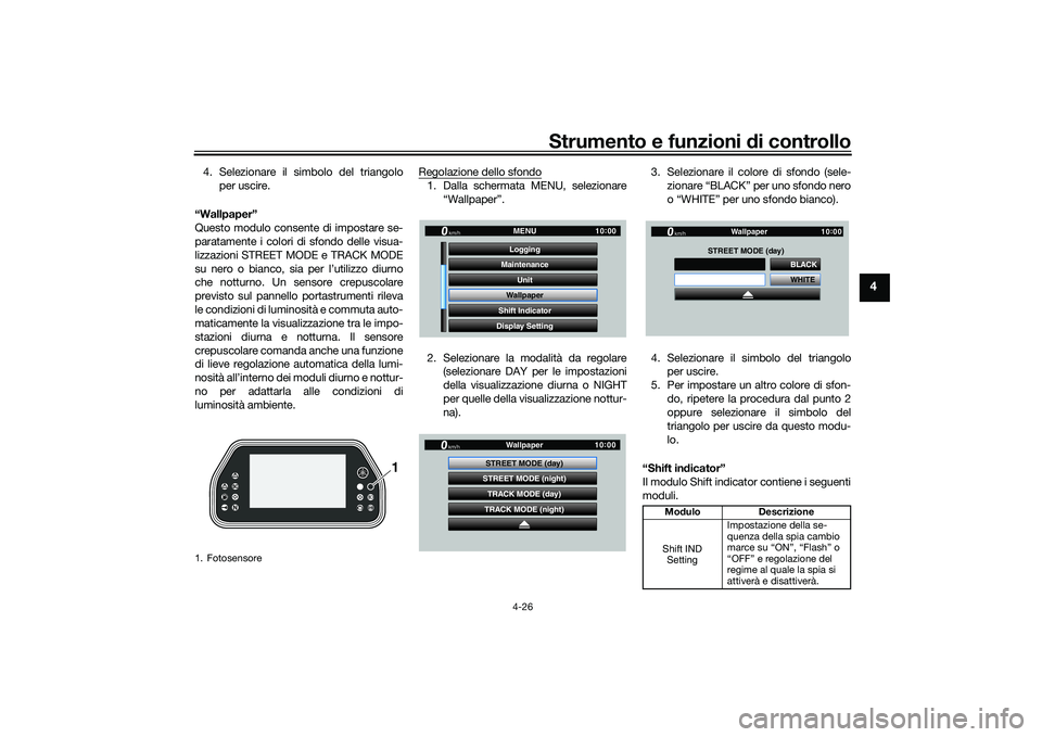 YAMAHA YZF-R1M 2020 Manuale duso (in Italian) Strumento e funzioni di controllo
4-26
4
4. Selezionare il simbolo del triangolo
per uscire.
“Wallpaper”
Questo modulo consente di impostare se-
paratamente i colori di sfondo delle visua-
lizzazi YAMAHA YZF-R1M 2020 Manuale duso (in Italian) Strumento e funzioni di controllo
4-26
4
4. Selezionare il simbolo del triangolo
per uscire.
“Wallpaper”
Questo modulo consente di impostare se-
paratamente i colori di sfondo delle visua-
lizzazi