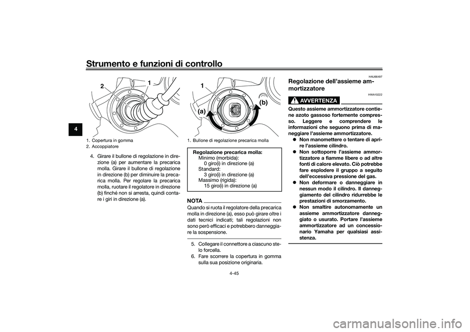 YAMAHA YZF-R1 2020 Manuale duso (in Italian) Strumento e funzioni di controllo
4-45
4
4. Girare il bullone di regolazione in dire-
zione (a) per aumentare la precarica
molla. Girare il bullone di regolazione
in direzione (b) per diminuire la pre YAMAHA YZF-R1 2020 Manuale duso (in Italian) Strumento e funzioni di controllo
4-45
4
4. Girare il bullone di regolazione in dire-
zione (a) per aumentare la precarica
molla. Girare il bullone di regolazione
in direzione (b) per diminuire la pre