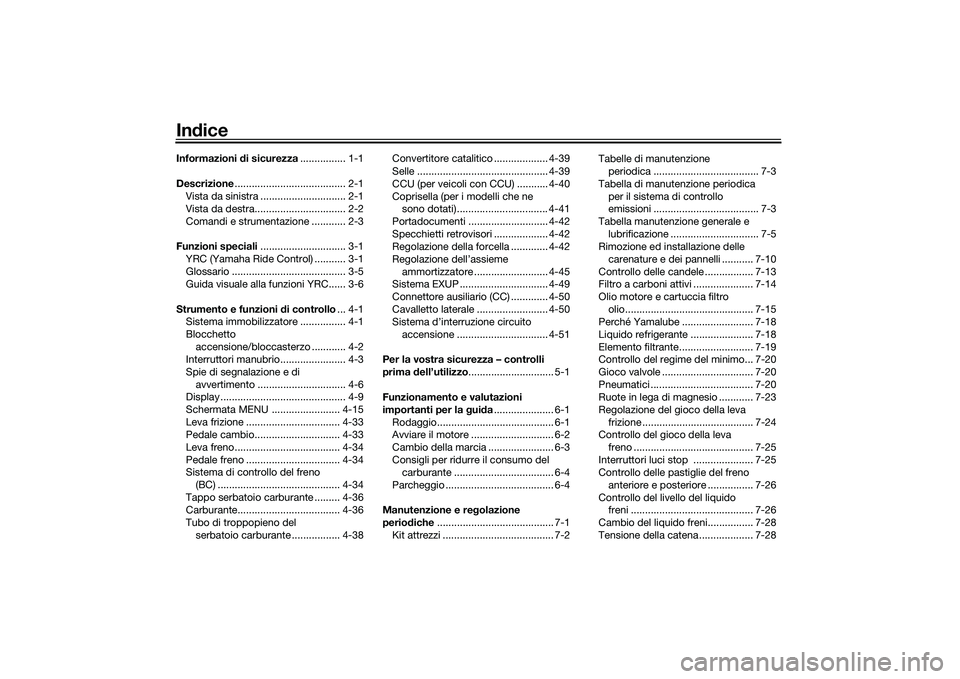 YAMAHA YZF-R1 2020  Manuale duso (in Italian) IndiceInformazioni  di sicurezza ................ 1-1
Descrizione ....................................... 2-1
Vista da sinistra .............................. 2-1
Vista da destra......................