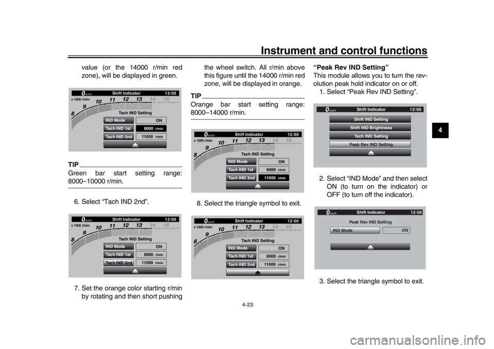 YAMAHA YZF-R1 2019 Service Manual Instrument and control functions
4-23
1
2
345
6
7
8
9
10
11
12
value (or the 14000 r/min red
zone), will be displayed in green.
TIPGreen bar start setting range:8000–10000 r/min.
6. Select “Tach I YAMAHA YZF-R1 2019 Service Manual Instrument and control functions
4-23
1
2
345
6
7
8
9
10
11
12
value (or the 14000 r/min red
zone), will be displayed in green.
TIPGreen bar start setting range:8000–10000 r/min.
6. Select “Tach I
