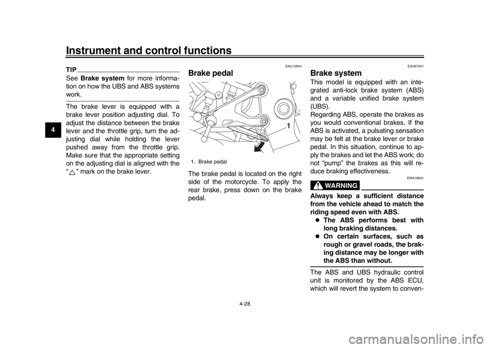 YAMAHA YZF-R1 2019 Owners Manual Instrument and control functions
4-28
1
2
34
5
6
7
8
9
10
11
12
TIPSee Brake system for more informa-
tion on how the UBS and ABS systemswork.
The brake lever is equipped with a
brake lever position YAMAHA YZF-R1 2019 Owners Manual Instrument and control functions
4-28
1
2
34
5
6
7
8
9
10
11
12
TIPSee Brake system for more informa-
tion on how the UBS and ABS systemswork.
The brake lever is equipped with a
brake lever position