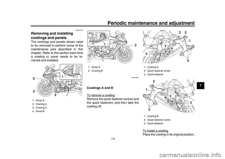 YAMAHA YZF-R1 2019 Manual PDF Periodic maintenance and adjustment
7-9
1
2
3
4
5
678
9
10
11
12
EAU18713
Removing and installing 
cowlings and panelsThe cowlings and panels shown need
to be removed to perform some of the
maintenanc