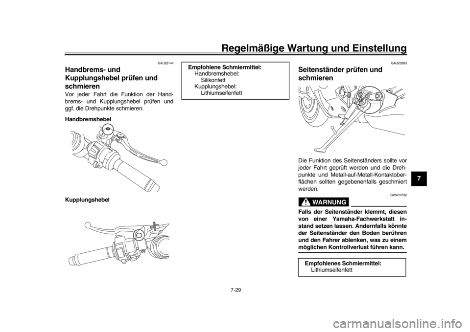 YAMAHA YZF-R1 2019 Betriebsanleitungen (in German) Regelmäßige Wartung und Einstellung
7-29
1
2
3
4
5
678
9
10
11
12
GAU23144
Handbrems- und
Kupplungshebel prüfen und
schmierenVor jeder Fahrt die Funktion der Hand-
brems- und Kupplungshebel prüf YAMAHA YZF-R1 2019 Betriebsanleitungen (in German) Regelmäßige Wartung und Einstellung
7-29
1
2
3
4
5
678
9
10
11
12
GAU23144
Handbrems- und
Kupplungshebel prüfen und
schmierenVor jeder Fahrt die Funktion der Hand-
brems- und Kupplungshebel prüf