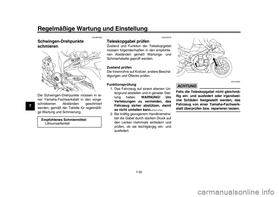 YAMAHA YZF-R1 2019 Betriebsanleitungen (in German) Regelmäßige Wartung und Einstellung
7-30
1
2
3
4
5
67
8
9
10
11
12
GAUM1653
Schwingen-Drehpunkte
schmierenDie Schwingen-Drehpunkte müssen in ei-
ner Yamaha-Fachwerkstatt in den vorge-
schriebenen YAMAHA YZF-R1 2019 Betriebsanleitungen (in German) Regelmäßige Wartung und Einstellung
7-30
1
2
3
4
5
67
8
9
10
11
12
GAUM1653
Schwingen-Drehpunkte
schmierenDie Schwingen-Drehpunkte müssen in ei-
ner Yamaha-Fachwerkstatt in den vorge-
schriebenen
