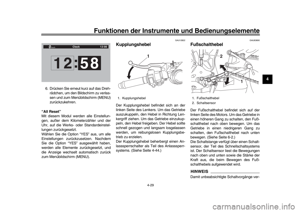 YAMAHA YZF-R1 2019  Betriebsanleitungen (in German) Funktionen der Instrumente und Bedienungselemente
4-29
1
2
345
6
7
8
9
10
11
12
6. Drücken Sie erneut kurz auf das Dreh- rädchen, um den Bildschirm zu verlas-
sen und zum Menübildschirm (MENU)
zur�