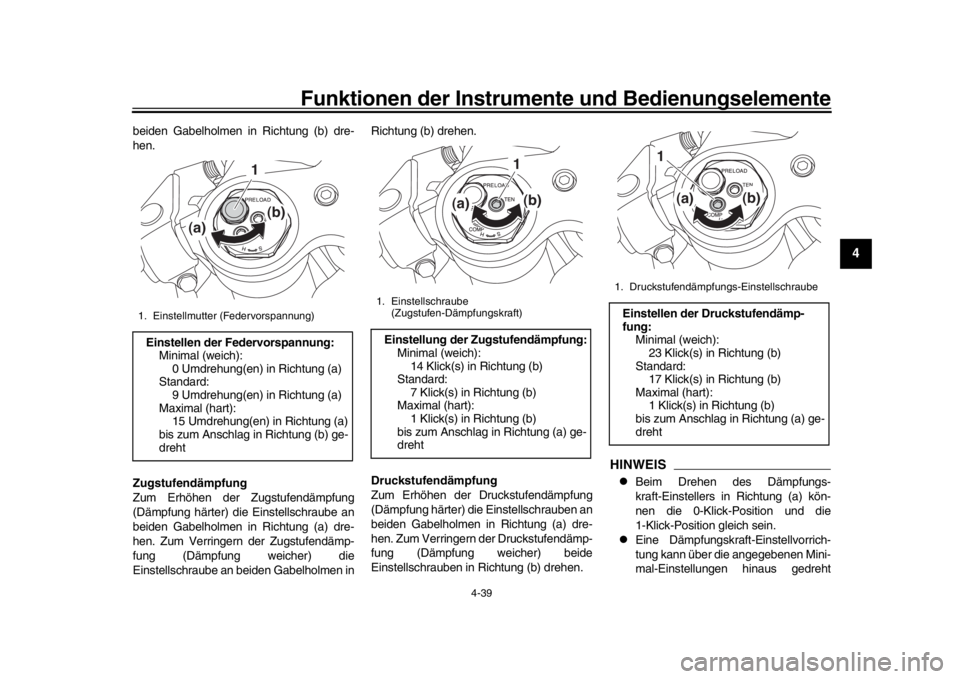YAMAHA YZF-R1 2019 Betriebsanleitungen (in German) Funktionen der Instrumente und Bedienungselemente
4-39
1
2
345
6
7
8
9
10
11
12
beiden Gabelholmen in Richtung (b) dre-
hen.
Zugstufendämpfung
Zum Erhöhen der Zugstufendämpfung
(Dämpfung härter) YAMAHA YZF-R1 2019 Betriebsanleitungen (in German) Funktionen der Instrumente und Bedienungselemente
4-39
1
2
345
6
7
8
9
10
11
12
beiden Gabelholmen in Richtung (b) dre-
hen.
Zugstufendämpfung
Zum Erhöhen der Zugstufendämpfung
(Dämpfung härter)