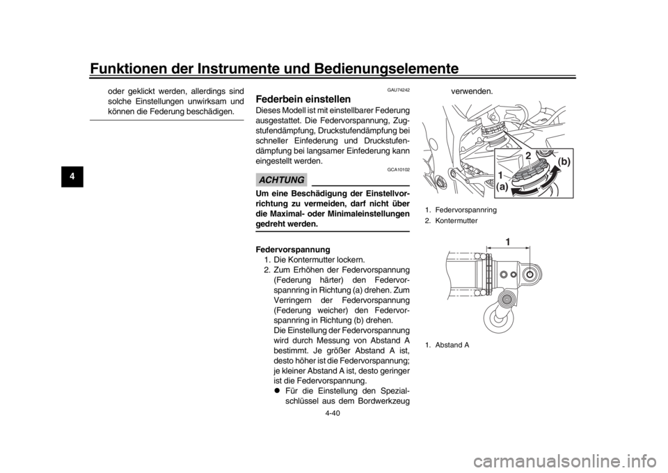YAMAHA YZF-R1 2019 Betriebsanleitungen (in German) Funktionen der Instrumente und Bedienungselemente
4-40
1
2
34
5
6
7
8
9
10
11
12
oder geklickt werden, allerdings sind
solche Einstellungen unwirksam undkönnen die Federung beschädigen.
GAU74242
Fed YAMAHA YZF-R1 2019 Betriebsanleitungen (in German) Funktionen der Instrumente und Bedienungselemente
4-40
1
2
34
5
6
7
8
9
10
11
12
oder geklickt werden, allerdings sind
solche Einstellungen unwirksam undkönnen die Federung beschädigen.
GAU74242
Fed