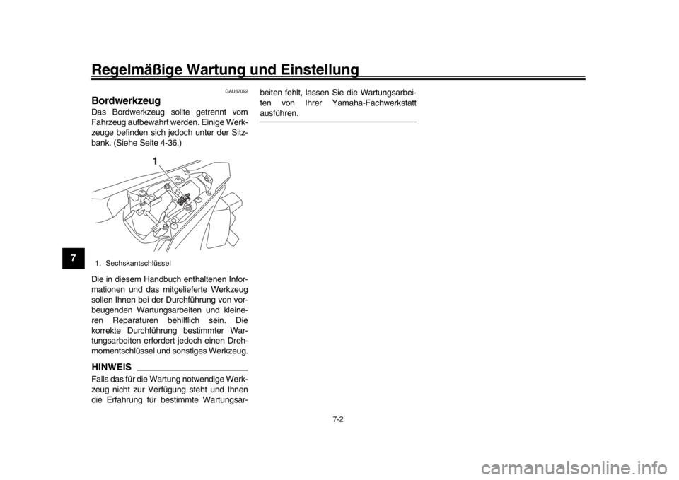 YAMAHA YZF-R1 2019 Betriebsanleitungen (in German) Regelmäßige Wartung und Einstellung
7-2
1
2
3
4
5
67
8
9
10
11
12
GAU67092
BordwerkzeugDas Bordwerkzeug sollte getrennt vom
Fahrzeug aufbewahrt werden. Einige Werk-
zeuge befinden sich jedoch unter YAMAHA YZF-R1 2019 Betriebsanleitungen (in German) Regelmäßige Wartung und Einstellung
7-2
1
2
3
4
5
67
8
9
10
11
12
GAU67092
BordwerkzeugDas Bordwerkzeug sollte getrennt vom
Fahrzeug aufbewahrt werden. Einige Werk-
zeuge befinden sich jedoch unter