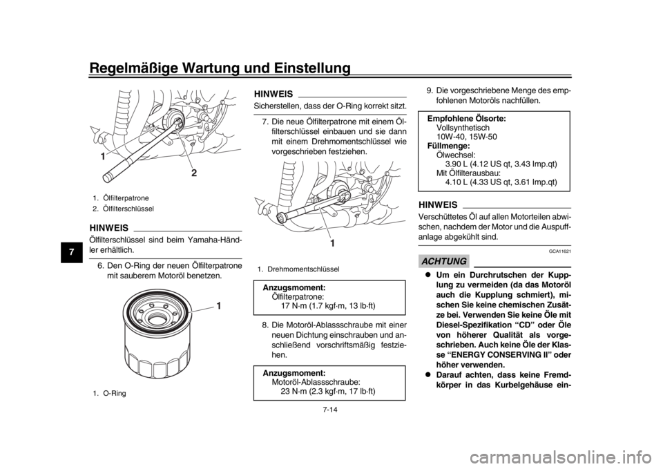 YAMAHA YZF-R1 2019 Betriebsanleitungen (in German) Regelmäßige Wartung und Einstellung
7-14
1
2
3
4
5
67
8
9
10
11
12
HINWEISÖlfilterschlüssel sind beim Yamaha-Händ-ler erhältlich. 6. Den O-Ring der neuen Ölfilterpatrone mit sauberem Motoröl b YAMAHA YZF-R1 2019 Betriebsanleitungen (in German) Regelmäßige Wartung und Einstellung
7-14
1
2
3
4
5
67
8
9
10
11
12
HINWEISÖlfilterschlüssel sind beim Yamaha-Händ-ler erhältlich. 6. Den O-Ring der neuen Ölfilterpatrone mit sauberem Motoröl b