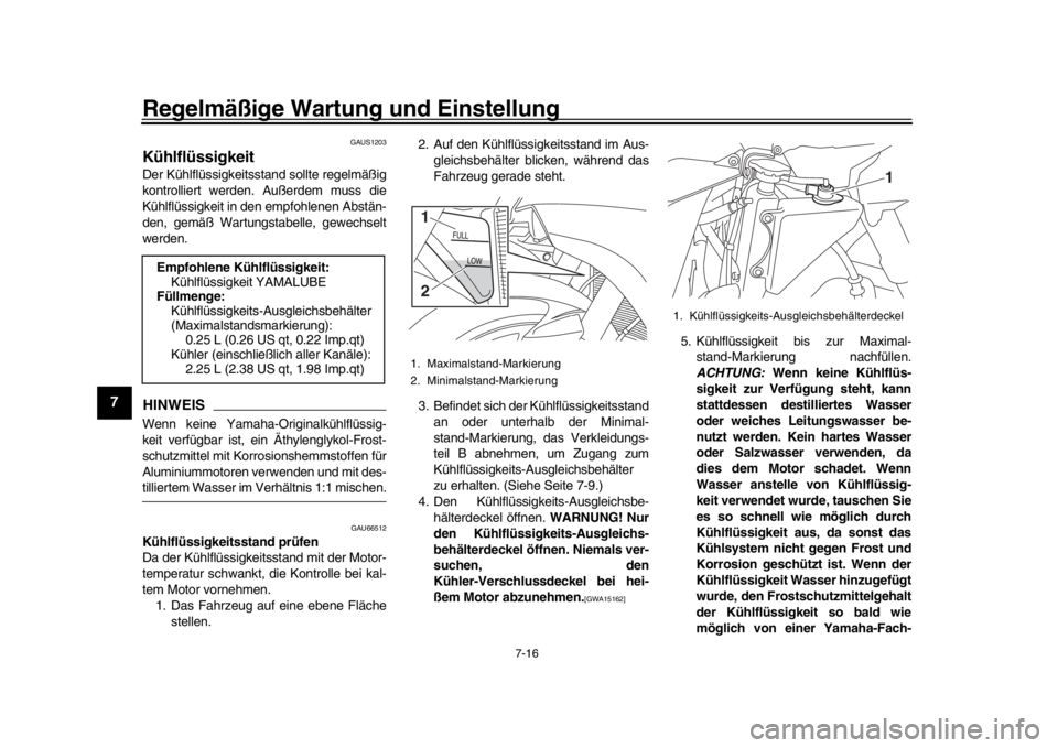 YAMAHA YZF-R1 2019 Betriebsanleitungen (in German) Regelmäßige Wartung und Einstellung
7-16
1
2
3
4
5
67
8
9
10
11
12
GAUS1203
KühlflüssigkeitDer Kühlflüssigkeitsstand sollte regelmäßig
kontrolliert werden. Außerdem muss die
Kühlflüssigkeit YAMAHA YZF-R1 2019 Betriebsanleitungen (in German) Regelmäßige Wartung und Einstellung
7-16
1
2
3
4
5
67
8
9
10
11
12
GAUS1203
KühlflüssigkeitDer Kühlflüssigkeitsstand sollte regelmäßig
kontrolliert werden. Außerdem muss die
Kühlflüssigkeit