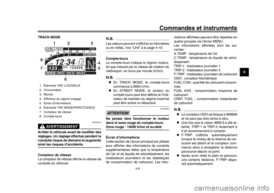 YAMAHA YZF-R1 2019 Manuale de Empleo (in Spanish) Commandes et instruments
4-9
1
2
345
6
7
8
9
10
11
12
TRACK MODE
AVERTISSEMENT
FWA18210
Arrêter le véhicule avant de modifier des
réglages. Un réglage effectué pendant la
conduite risque de distr YAMAHA YZF-R1 2019 Manuale de Empleo (in Spanish) Commandes et instruments
4-9
1
2
345
6
7
8
9
10
11
12
TRACK MODE
AVERTISSEMENT
FWA18210
Arrêter le véhicule avant de modifier des
réglages. Un réglage effectué pendant la
conduite risque de distr