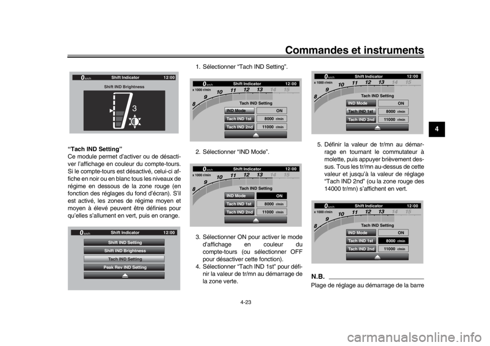 YAMAHA YZF-R1 2019 Manuale de Empleo (in Spanish) Commandes et instruments
4-23
1
2
345
6
7
8
9
10
11
12
“Tach IND Setting”
Ce module permet d’activer ou de désacti-
ver l’affichage en couleur du compte-tours.
Si le compte-tours est désacti YAMAHA YZF-R1 2019 Manuale de Empleo (in Spanish) Commandes et instruments
4-23
1
2
345
6
7
8
9
10
11
12
“Tach IND Setting”
Ce module permet d’activer ou de désacti-
ver l’affichage en couleur du compte-tours.
Si le compte-tours est désacti
