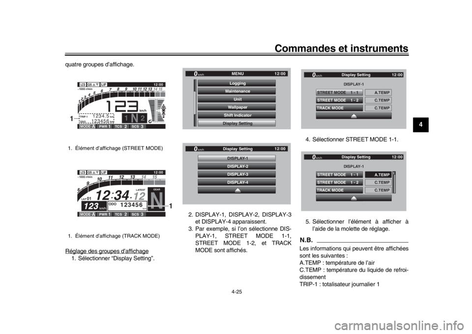 YAMAHA YZF-R1 2019 Manuale de Empleo (in Spanish) Commandes et instruments
4-25
1
2
345
6
7
8
9
10
11
12
quatre groupes d’affichage.
Réglage des groupes d’affichage1. Sélectionner “Display Setting”. 2. DISPLAY-1, DISP
LAY-2, DISPLAY-3
et DI YAMAHA YZF-R1 2019 Manuale de Empleo (in Spanish) Commandes et instruments
4-25
1
2
345
6
7
8
9
10
11
12
quatre groupes d’affichage.
Réglage des groupes d’affichage1. Sélectionner “Display Setting”. 2. DISPLAY-1, DISP
LAY-2, DISPLAY-3
et DI