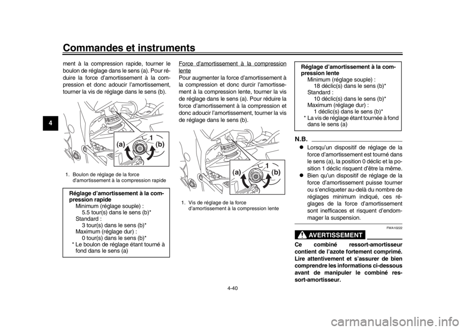 YAMAHA YZF-R1 2019 Manuale de Empleo (in Spanish) Commandes et instruments
4-40
1
2
34
5
6
7
8
9
10
11
12
ment à la compression rapide, tourner le
boulon de réglage dans le sens (a). Pour ré-
duire la force d’amortissement à la com-
pression et YAMAHA YZF-R1 2019 Manuale de Empleo (in Spanish) Commandes et instruments
4-40
1
2
34
5
6
7
8
9
10
11
12
ment à la compression rapide, tourner le
boulon de réglage dans le sens (a). Pour ré-
duire la force d’amortissement à la com-
pression et