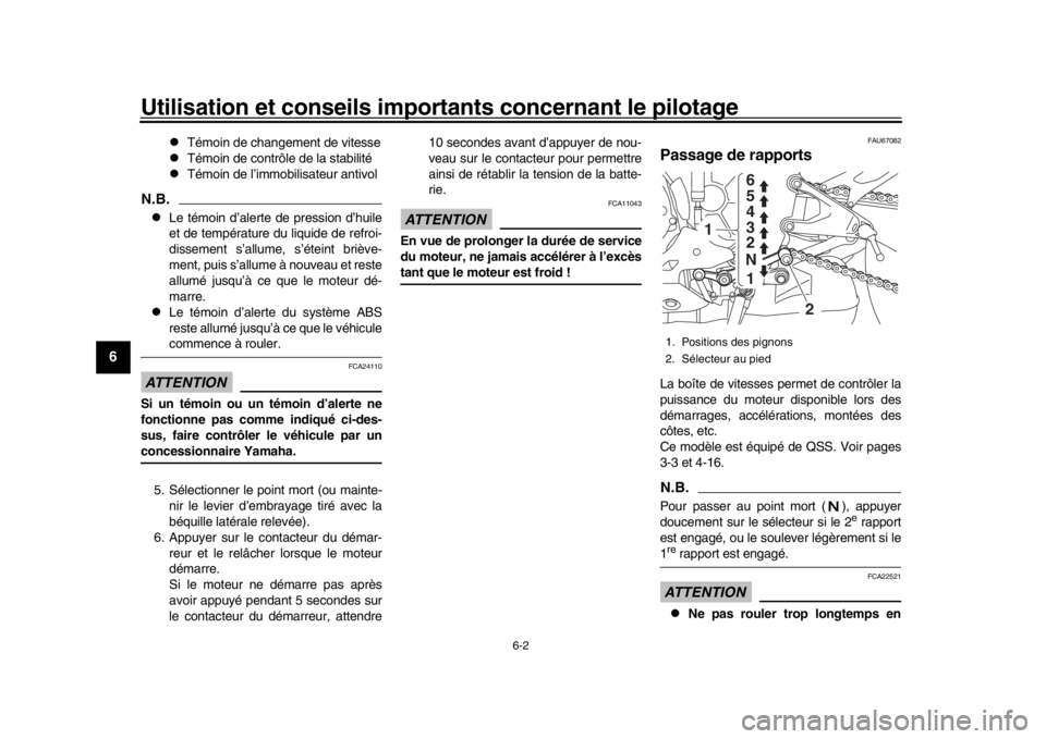 YAMAHA YZF-R1 2019 Manuale de Empleo (in Spanish) Utilisation et conseils importants concernant le pilotage
6-2
1
2
3
4
56
7
8
9
10
11
12
Témoin de changement de vitesse
Témoin de contrôle de la stabilité
Témoin de l’immobilisateur YAMAHA YZF-R1 2019 Manuale de Empleo (in Spanish) Utilisation et conseils importants concernant le pilotage
6-2
1
2
3
4
56
7
8
9
10
11
12
Témoin de changement de vitesse
Témoin de contrôle de la stabilité
Témoin de l’immobilisateur