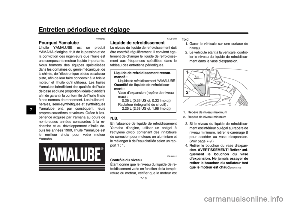 YAMAHA YZF-R1 2019 Manuale de Empleo (in Spanish) Entretien périodique et réglage
7-16
1
2
3
4
5
67
8
9
10
11
12
FAU85450
Pourquoi YamalubeL’huile YAMALUBE est un produit
YAMAHA d’origine, frui t de la passion et de
la conviction des ingénieur YAMAHA YZF-R1 2019 Manuale de Empleo (in Spanish) Entretien périodique et réglage
7-16
1
2
3
4
5
67
8
9
10
11
12
FAU85450
Pourquoi YamalubeL’huile YAMALUBE est un produit
YAMAHA d’origine, frui t de la passion et de
la conviction des ingénieur