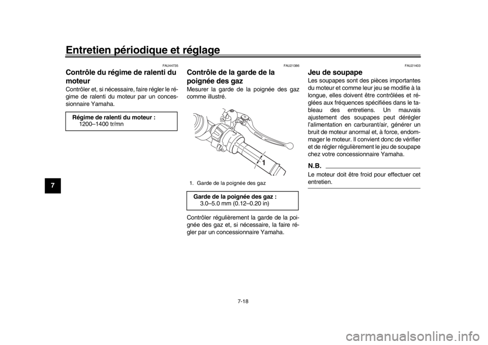 YAMAHA YZF-R1 2019 Manuale de Empleo (in Spanish) Entretien périodique et réglage
7-18
1
2
3
4
5
67
8
9
10
11
12
FAU44735
Contrôle du régime de ralenti du
moteurContrôler et, si nécessaire, faire régler le ré-
gime de ralenti du moteur par u YAMAHA YZF-R1 2019 Manuale de Empleo (in Spanish) Entretien périodique et réglage
7-18
1
2
3
4
5
67
8
9
10
11
12
FAU44735
Contrôle du régime de ralenti du
moteurContrôler et, si nécessaire, faire régler le ré-
gime de ralenti du moteur par u