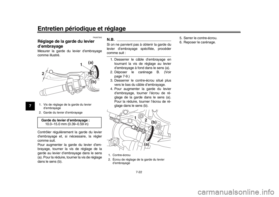 YAMAHA YZF-R1 2019 Manuale de Empleo (in Spanish) Entretien périodique et réglage
7-22
1
2
3
4
5
67
8
9
10
11
12
FAU67342
Réglage de la garde du levier
d’embrayageMesurer la garde du levier d’embrayage
comme illustré.
Contrôler régulièrem YAMAHA YZF-R1 2019 Manuale de Empleo (in Spanish) Entretien périodique et réglage
7-22
1
2
3
4
5
67
8
9
10
11
12
FAU67342
Réglage de la garde du levier
d’embrayageMesurer la garde du levier d’embrayage
comme illustré.
Contrôler régulièrem