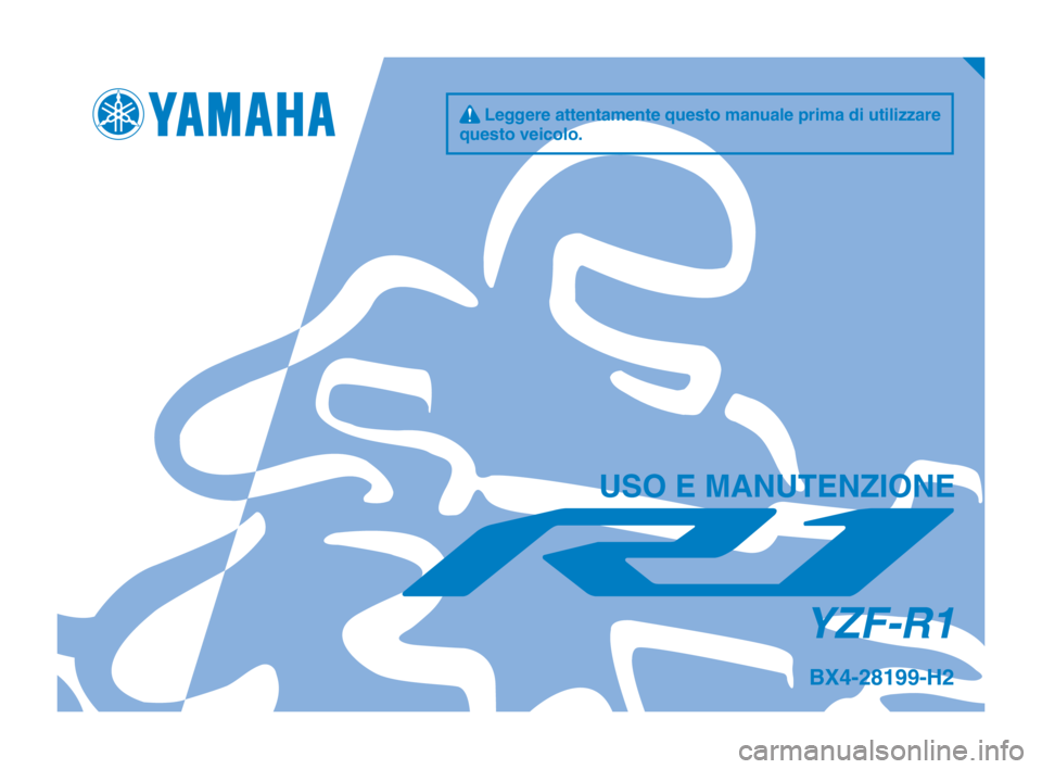 YAMAHA YZF-R1 2019  Manuale duso (in Italian) q Leggere attentamente questo manuale prima di utilizzare 
questo veicolo.
USO E MANUTENZIONE
YZF-R1
BX4-28199-H2
BX4-9-H2_Hyoshi.indd   12018/10/01   13:12:34 