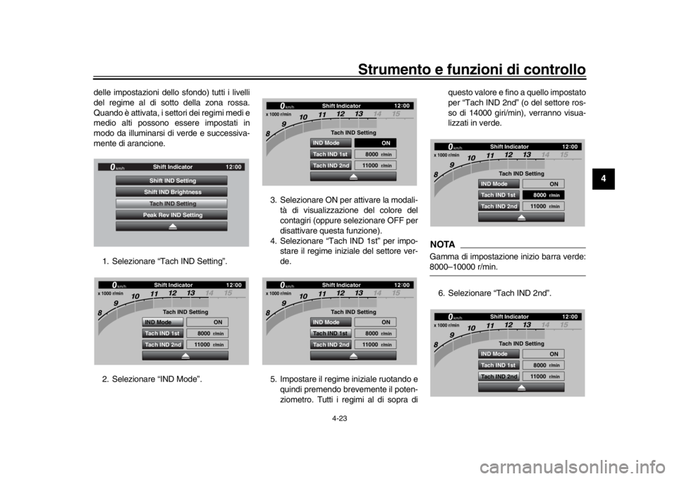 YAMAHA YZF-R1 2019 Manuale duso (in Italian) Strumento e funzioni di controllo
4-23
1
2
345
6
7
8
9
10
11
12
delle impostazioni dello sfondo) tutti i livelli
del regime al di sotto della zona rossa.
Quando è attivata, i settori dei regimi medi YAMAHA YZF-R1 2019 Manuale duso (in Italian) Strumento e funzioni di controllo
4-23
1
2
345
6
7
8
9
10
11
12
delle impostazioni dello sfondo) tutti i livelli
del regime al di sotto della zona rossa.
Quando è attivata, i settori dei regimi medi