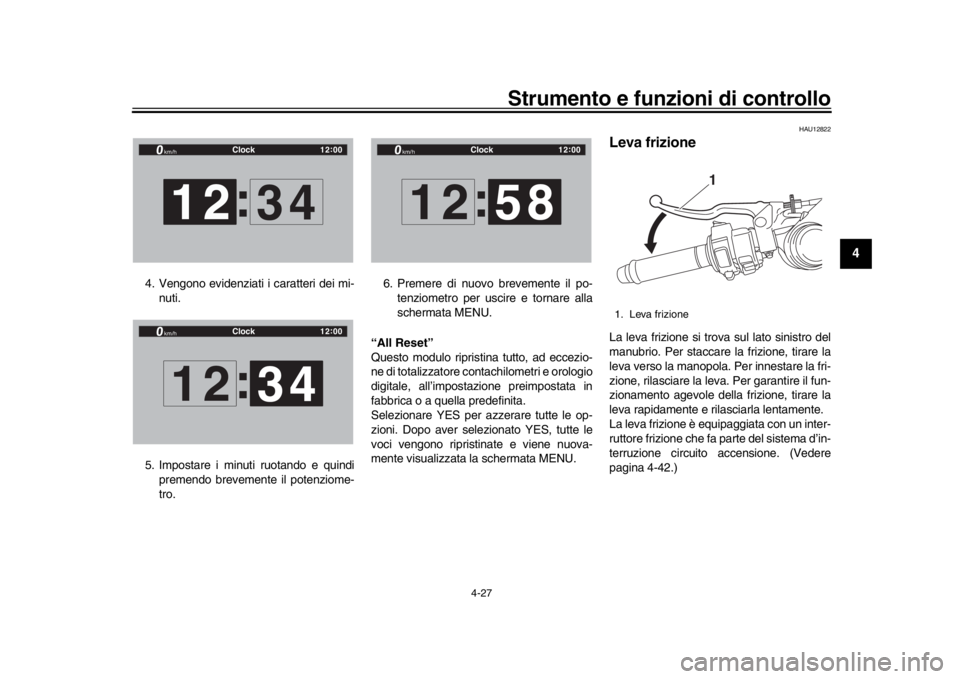 YAMAHA YZF-R1 2019 Manuale duso (in Italian) Strumento e funzioni di controllo
4-27
1
2
345
6
7
8
9
10
11
12
4. Vengono evidenziati i caratteri dei mi- nuti.
5. Impostare i minuti ruotando e quindi premendo brevemente il potenziome-
tro. 6. Prem YAMAHA YZF-R1 2019 Manuale duso (in Italian) Strumento e funzioni di controllo
4-27
1
2
345
6
7
8
9
10
11
12
4. Vengono evidenziati i caratteri dei mi- nuti.
5. Impostare i minuti ruotando e quindi premendo brevemente il potenziome-
tro. 6. Prem