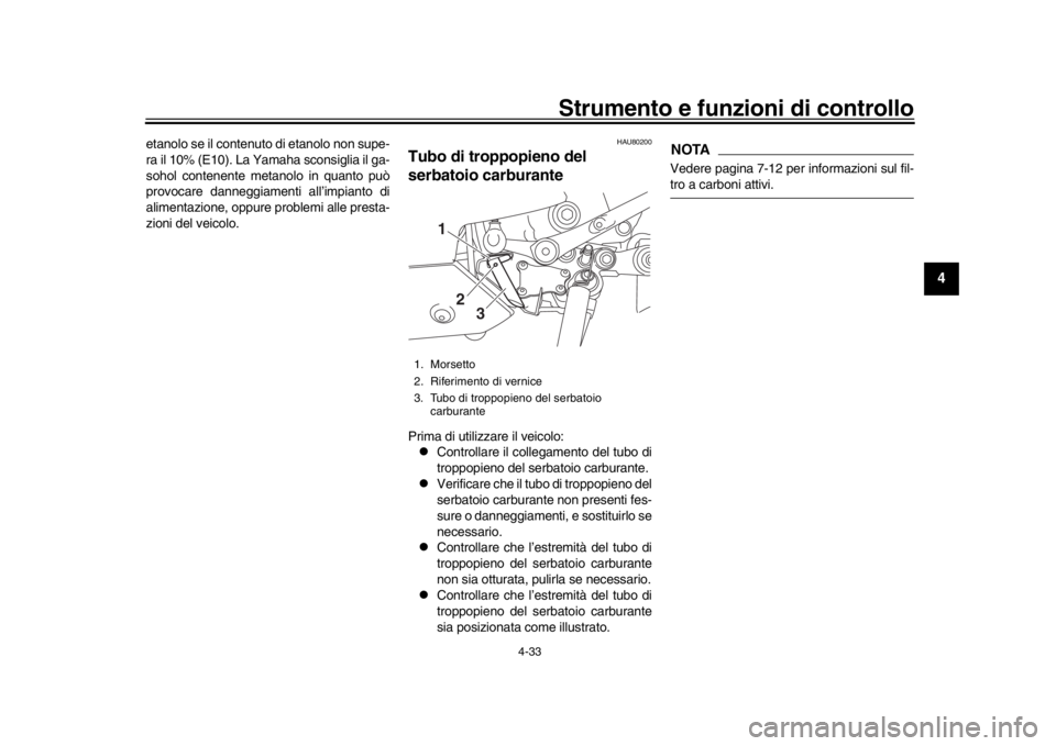 YAMAHA YZF-R1 2019 Manuale duso (in Italian) Strumento e funzioni di controllo
4-33
1
2
345
6
7
8
9
10
11
12
etanolo se il contenuto di etanolo non supe-
ra il 10% (E10). La Yamaha sconsiglia il ga-
sohol contenente metanolo in quanto può
provo YAMAHA YZF-R1 2019 Manuale duso (in Italian) Strumento e funzioni di controllo
4-33
1
2
345
6
7
8
9
10
11
12
etanolo se il contenuto di etanolo non supe-
ra il 10% (E10). La Yamaha sconsiglia il ga-
sohol contenente metanolo in quanto può
provo