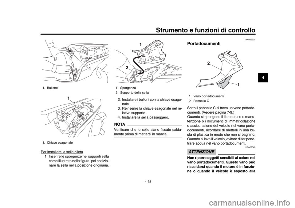 YAMAHA YZF-R1 2019 Manuale duso (in Italian) Strumento e funzioni di controllo
4-35
1
2
345
6
7
8
9
10
11
12
Per installare la sella pilota1. Inserire le sporgenze nei supporti sella come illustrato nella figura, poi posizio-
nare la sella nella YAMAHA YZF-R1 2019 Manuale duso (in Italian) Strumento e funzioni di controllo
4-35
1
2
345
6
7
8
9
10
11
12
Per installare la sella pilota1. Inserire le sporgenze nei supporti sella come illustrato nella figura, poi posizio-
nare la sella nella