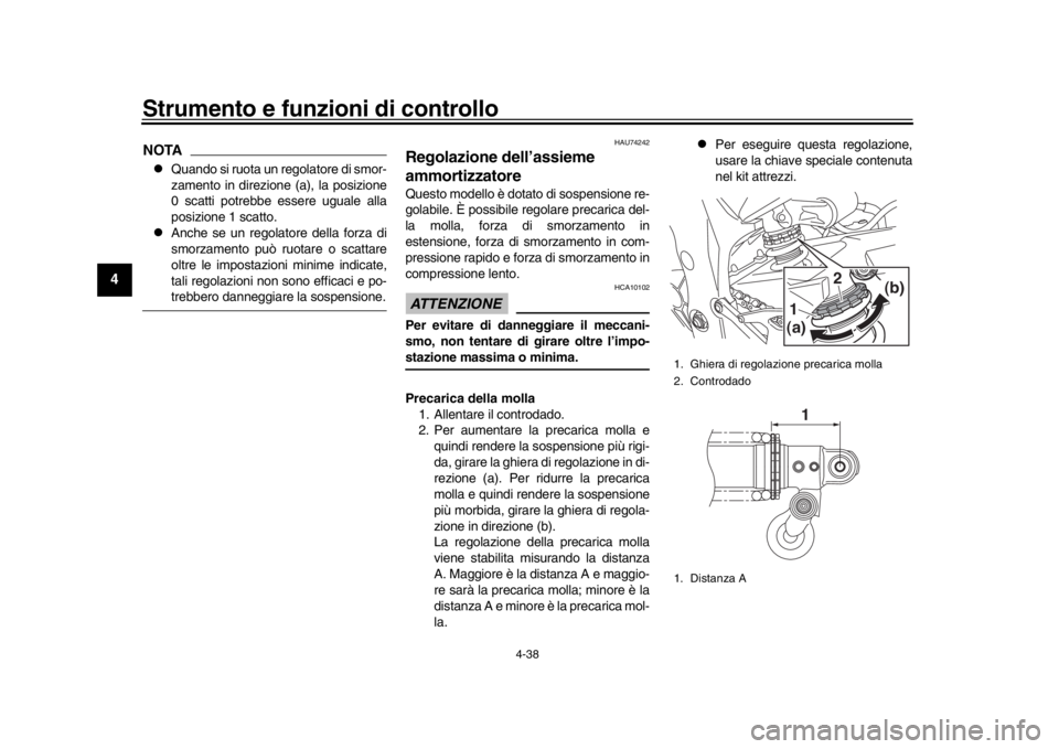 YAMAHA YZF-R1 2019 Manuale duso (in Italian) Strumento e funzioni di controllo
4-38
1
2
34
5
6
7
8
9
10
11
12
NOTA
Quando si ruota un regolatore di smor-
zamento in direzione (a), la posizione
0 scatti potrebbe essere uguale alla
posizione 1 YAMAHA YZF-R1 2019 Manuale duso (in Italian) Strumento e funzioni di controllo
4-38
1
2
34
5
6
7
8
9
10
11
12
NOTA
Quando si ruota un regolatore di smor-
zamento in direzione (a), la posizione
0 scatti potrebbe essere uguale alla
posizione 1