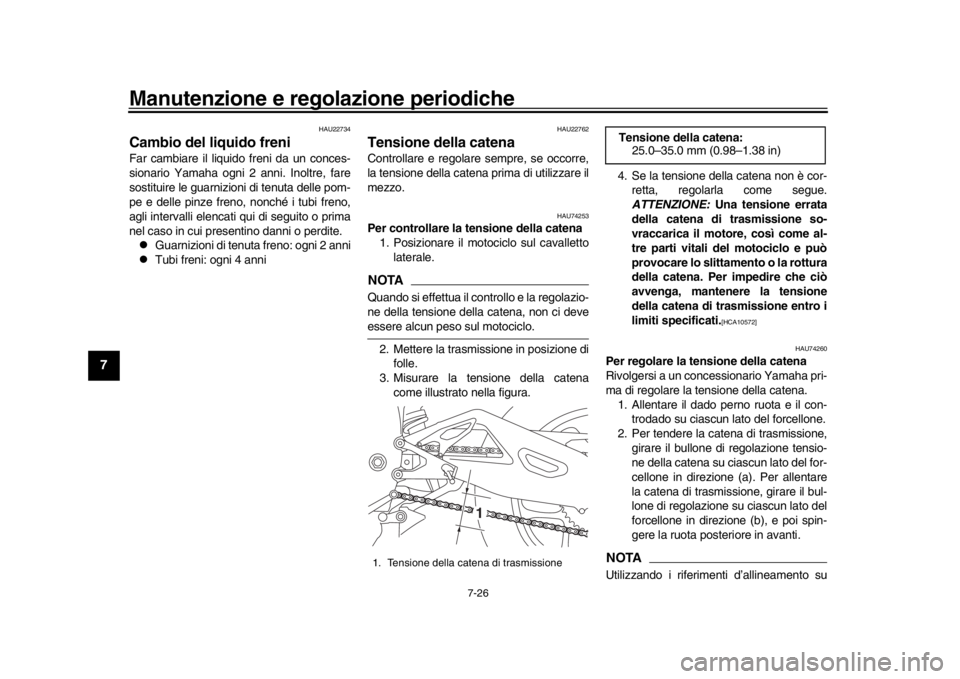 YAMAHA YZF-R1 2019 Manuale duso (in Italian) Manutenzione e regolazione periodiche
7-26
1
2
3
4
5
67
8
9
10
11
12
HAU22734
Cambio del liquido freniFar cambiare il liquido freni da un conces-
sionario Yamaha ogni 2 anni. Inoltre, fare
sostituire YAMAHA YZF-R1 2019 Manuale duso (in Italian) Manutenzione e regolazione periodiche
7-26
1
2
3
4
5
67
8
9
10
11
12
HAU22734
Cambio del liquido freniFar cambiare il liquido freni da un conces-
sionario Yamaha ogni 2 anni. Inoltre, fare
sostituire