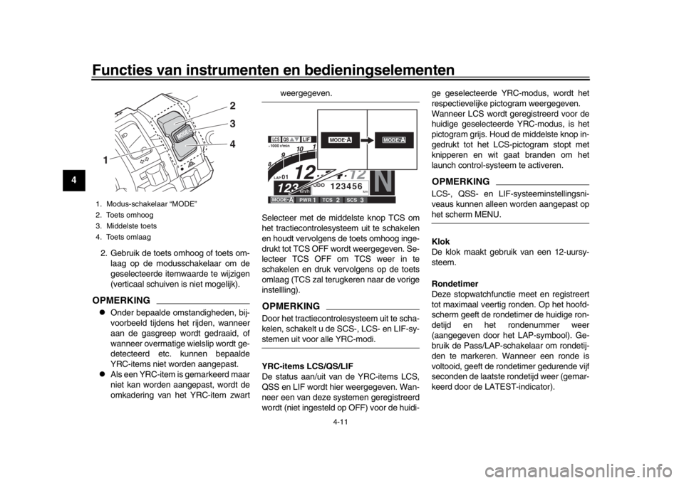 YAMAHA YZF-R1 2019 Instructieboekje (in Dutch) Functies van instrumenten en bedieningselementen
4-11
1
2
34
5
6
7
8
9
10
11
12
2. Gebruik de toets omhoog of toets om- laag op de modusschakelaar om de
geselecteerde itemwaarde te wijzigen
(verticaal YAMAHA YZF-R1 2019 Instructieboekje (in Dutch) Functies van instrumenten en bedieningselementen
4-11
1
2
34
5
6
7
8
9
10
11
12
2. Gebruik de toets omhoog of toets om- laag op de modusschakelaar om de
geselecteerde itemwaarde te wijzigen
(verticaal
