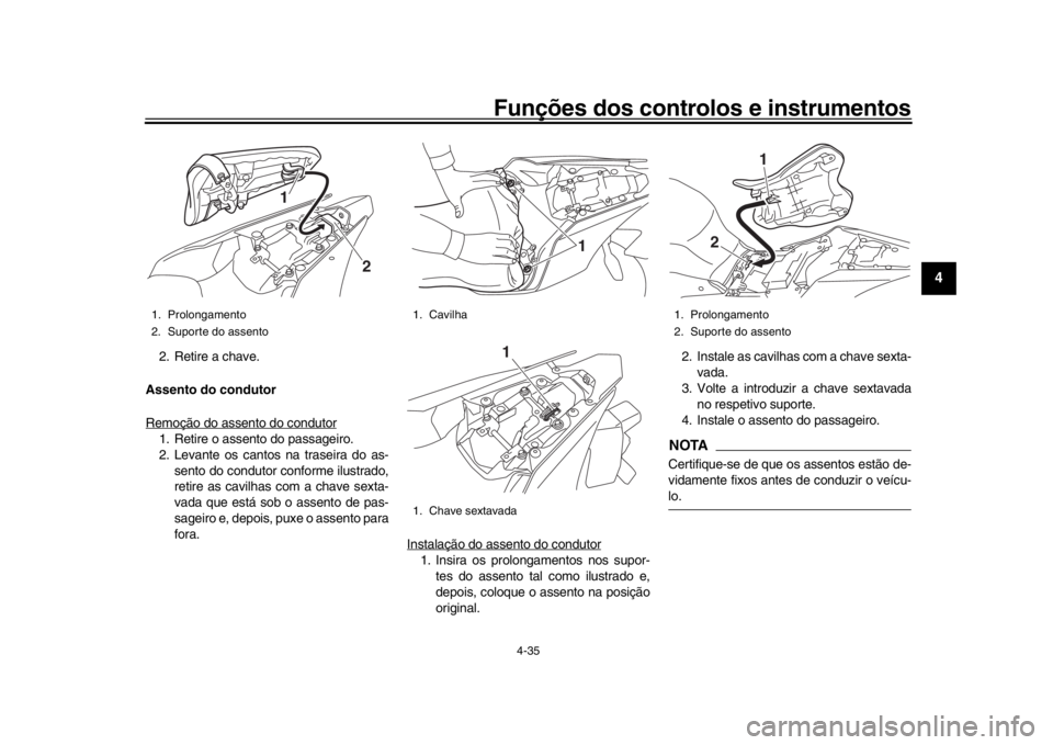 YAMAHA YZF-R1 2019 Manual de utilização (in Portuguese) Funções dos controlos e instrumentos
4-35
1
2
345
6
7
8
9
10
11
12
2. Retire a chave.
Assento do condutor
Remoção do assento do condutor1. Retire o assento do passageiro.
2. Levante os cantos na t YAMAHA YZF-R1 2019 Manual de utilização (in Portuguese) Funções dos controlos e instrumentos
4-35
1
2
345
6
7
8
9
10
11
12
2. Retire a chave.
Assento do condutor
Remoção do assento do condutor1. Retire o assento do passageiro.
2. Levante os cantos na t