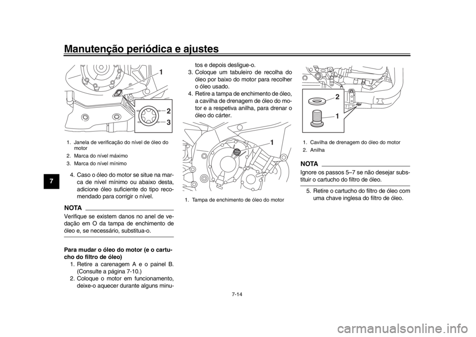 YAMAHA YZF-R1 2019 Manual de utilização (in Portuguese) Manutenção periódica e ajustes
7-14
1
2
3
4
5
67
8
9
10
11
12
4. Caso o óleo do motor se situe na mar- ca de nível mínimo ou abaixo desta,
adicione óleo suficiente do tipo reco-
mendado para co YAMAHA YZF-R1 2019 Manual de utilização (in Portuguese) Manutenção periódica e ajustes
7-14
1
2
3
4
5
67
8
9
10
11
12
4. Caso o óleo do motor se situe na mar- ca de nível mínimo ou abaixo desta,
adicione óleo suficiente do tipo reco-
mendado para co